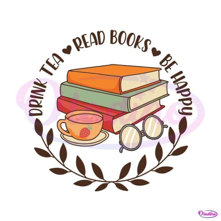 Drink Tea Read Books Be Happy SVG Graphic Design File » Oladino