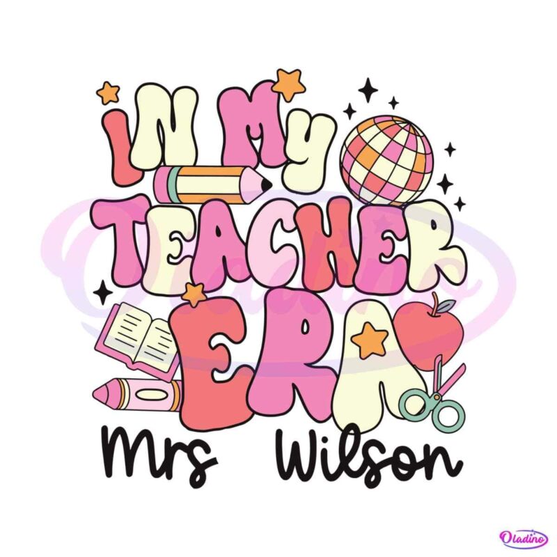 Custom In My Teacher Era SVG Teacher Appreciation Gift SVG