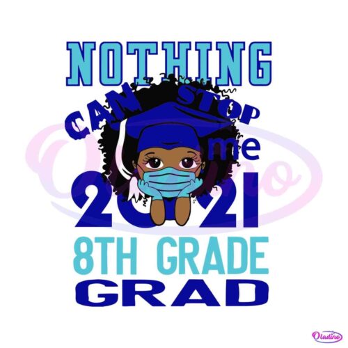 nothing-can-stop-me-2021-8th-grade-grad-svg-digital-files