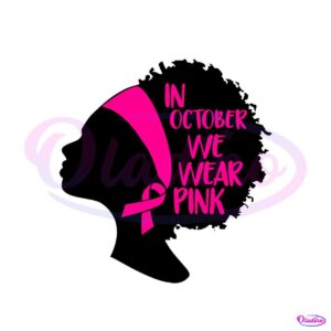 in-october-we-wear-pink-breast-cancer-awareness-svg-file