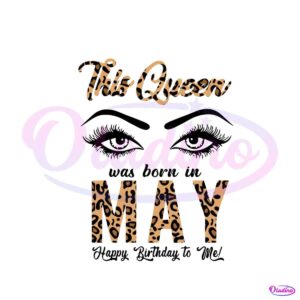 this-queen-was-born-in-may-svg-queen-eyes-svg-cricut-file