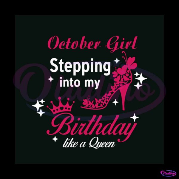 october-girl-birthday-svg-like-a-queen-digital-cricut-file