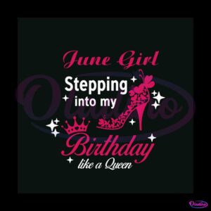 june-girl-birthday-queen-svg-birthday-svg-cutting-digital-file