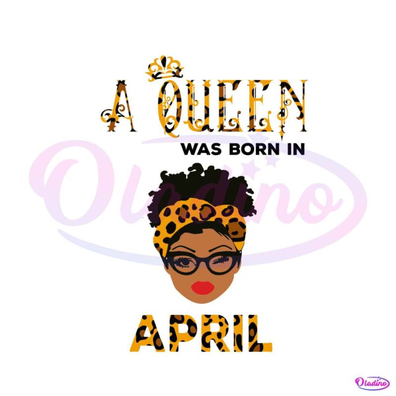 a-queen-was-born-in-april-svg-birthday-svg-cricut-file