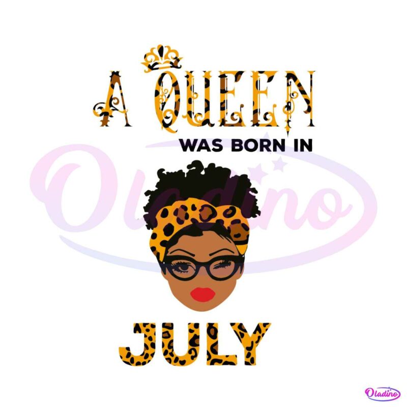 a-queen-was-born-in-july-svg-birthday-queen-svg-digital-file