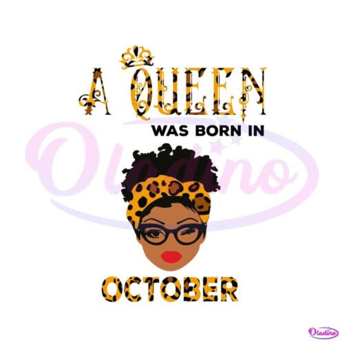 a-queen-was-born-in-october-svg-birthday-gift-svg-file