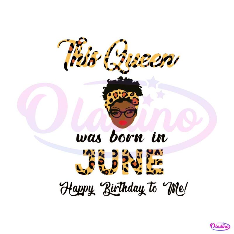 this-queen-was-born-in-june-leopard-svg-design-file