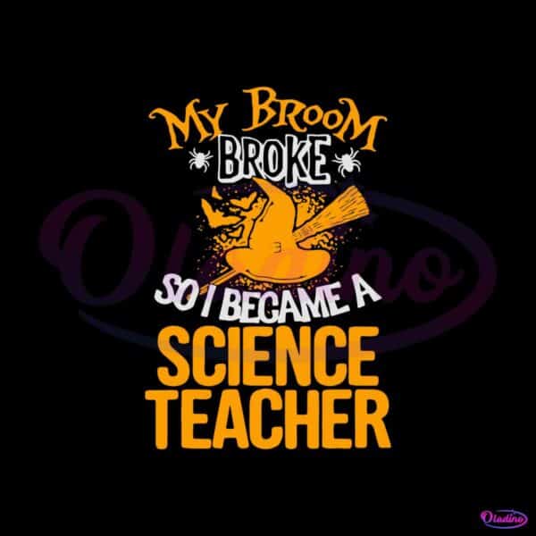 my-broom-broke-so-i-became-a-teacher-halloween-svg-file