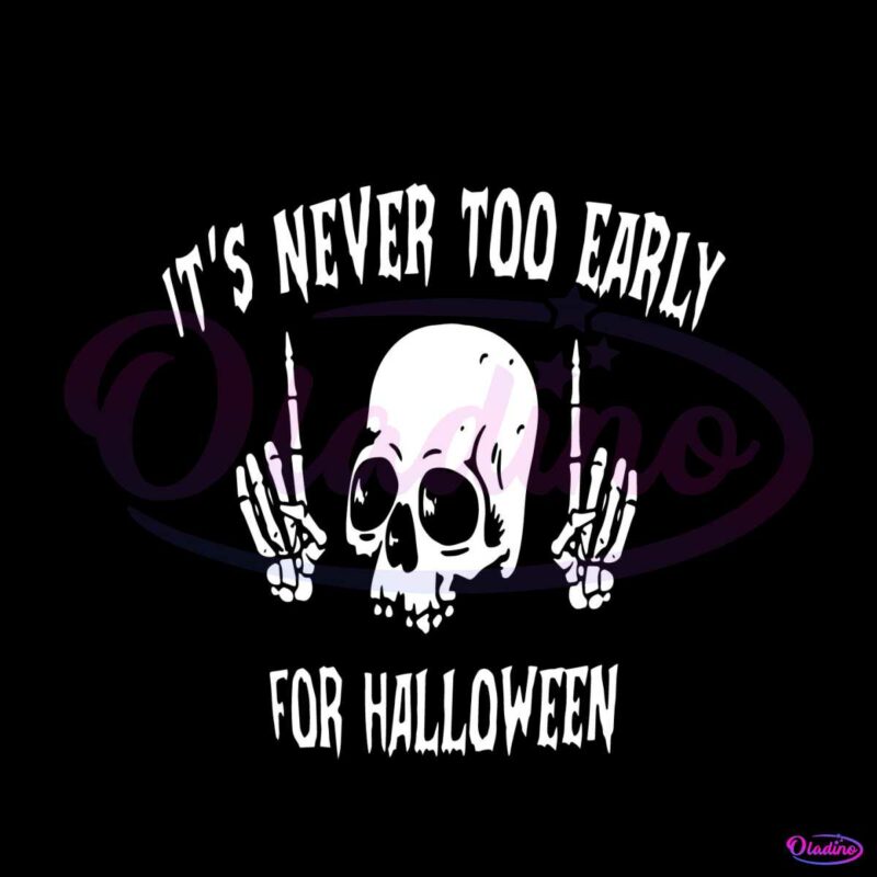 its-never-too-early-for-halloween-svg-for-cricut-files