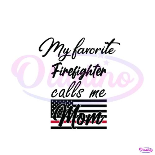 my-favorite-firefighter-call-me-mom-svg-digital-file