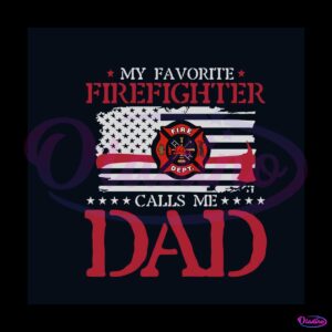 my-favorite-firefighter-calls-me-dad-svg-cutting-digital-file