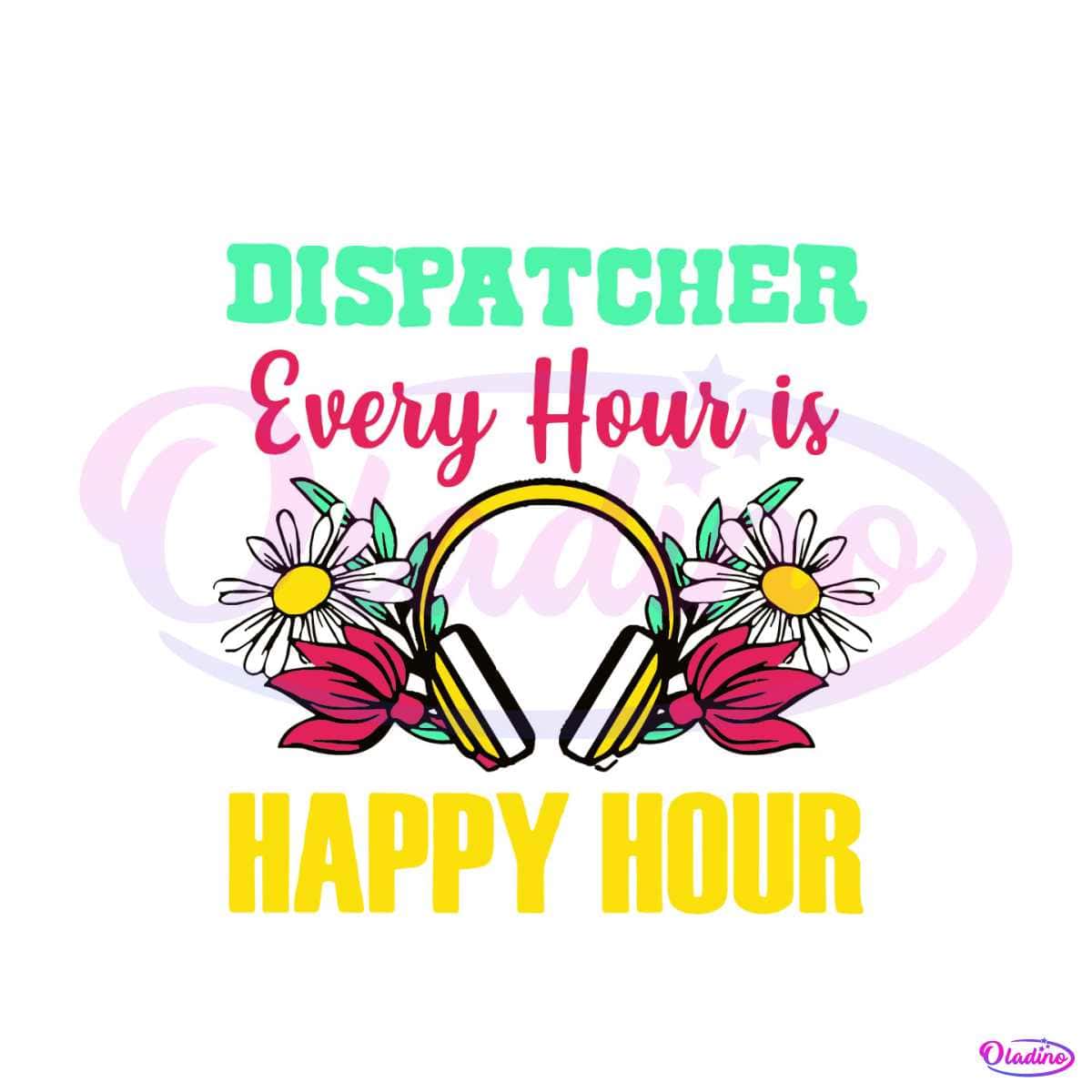 Dispatcher Every Hour Is Happy Hour SVG Cutting Digital File