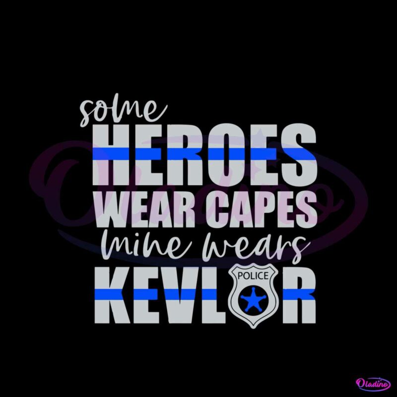 some-heroes-wear-capes-mine-wears-kevlar-svg-digital-file