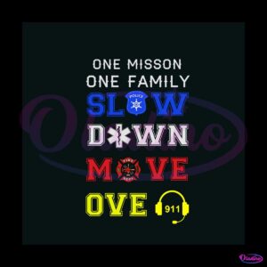 one-mission-one-family-slow-down-move-over-svg-digital-file