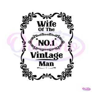 vintage-wife-of-the-no-1-vintage-man-svg-digital-file