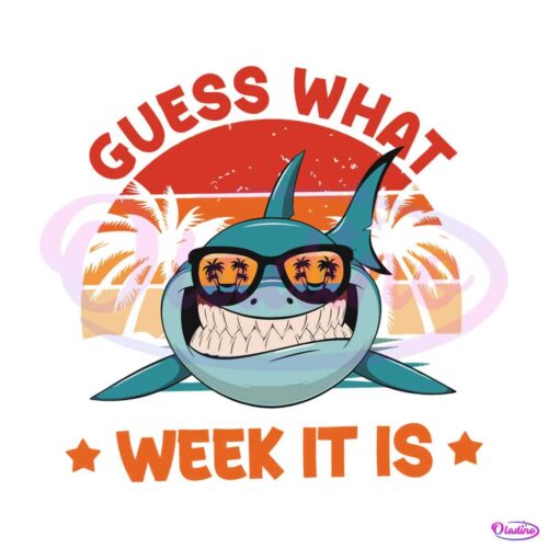 shark-week-funny-guess-what-week-it-is-svg-file-for-cricut