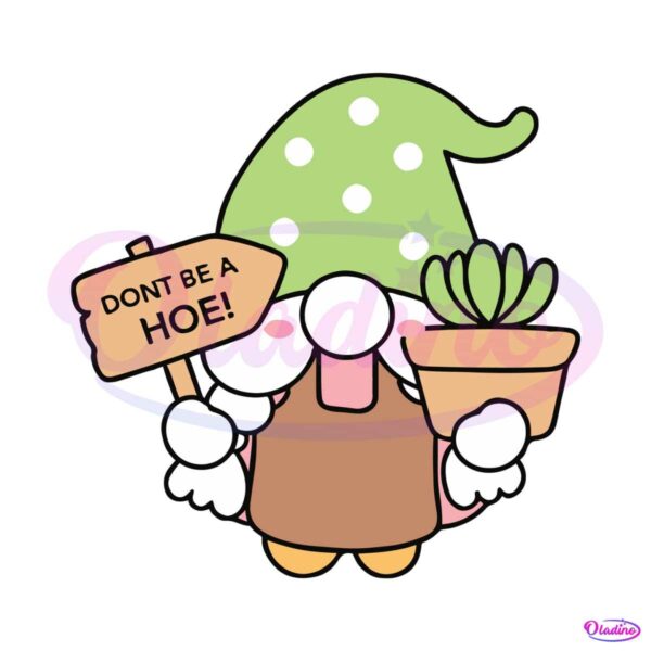 dont-be-a-hoe-svg-gnome-lovers-gardening-svg-cricut-file