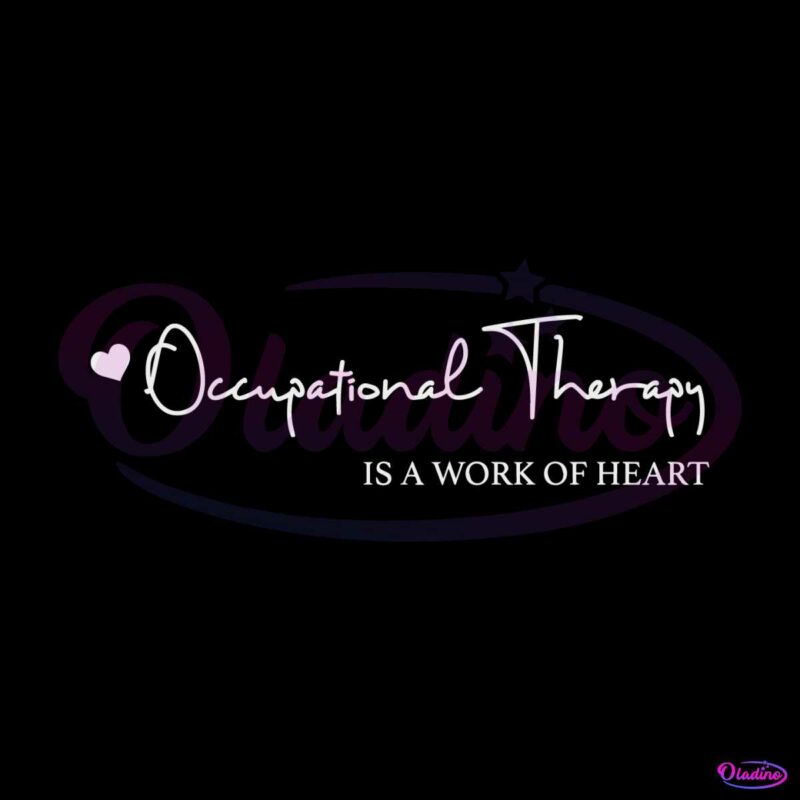 occupational-therapy-is-a-work-of-heart-svg-cutting-file