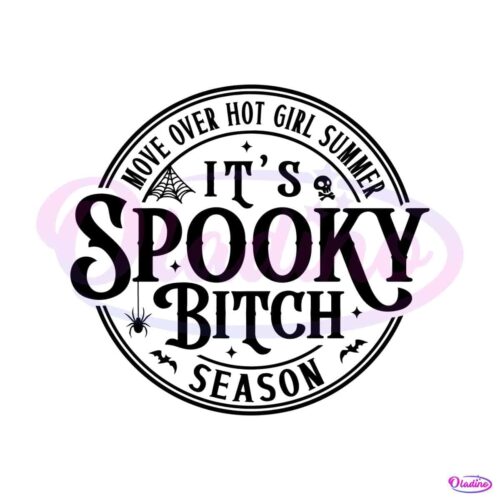 move-over-hot-girl-summer-its-spooky-bitch-season-svg-file