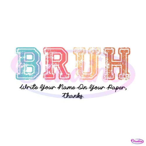 bruh-write-your-name-on-your-paper-svg-digital-cricut-file