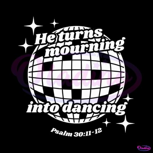 he-turns-mourning-into-dancing-bible-verse-svg-digital-file