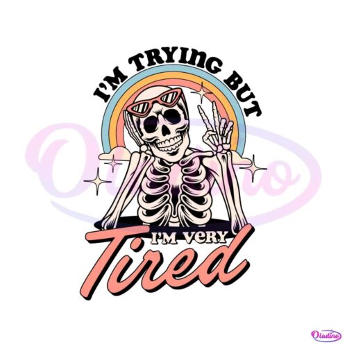 i-am-trying-but-i-am-very-tired-svg-funny-skeleton-svg-file