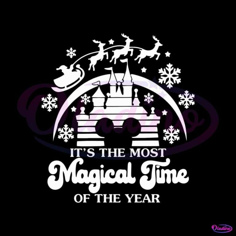 Its The Most Magical Time Of The Year Disney Christmas SVG