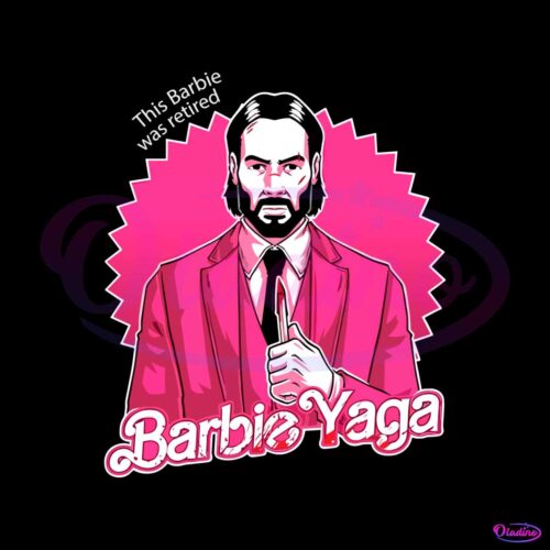 john-wick-barbie-yaga-this-barbie-was-retired-svg-digital-file