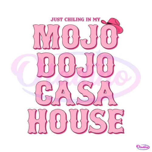 just-chilling-in-my-mojo-dojo-casa-house-svg-digital-file