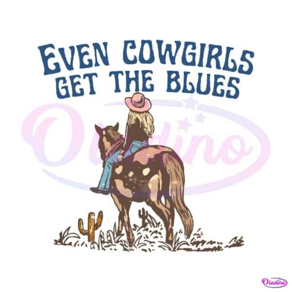 country-music-even-cowgirls-get-the-blues-svg-digital-file