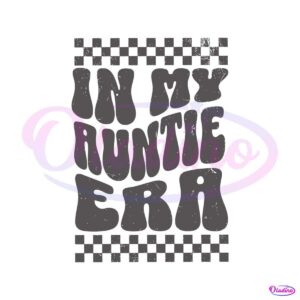 retro-in-my-auntie-era-new-aunt-svg