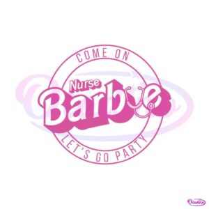 funny-oncology-nurse-svg-nurse-barbie-lets-go-party-svg