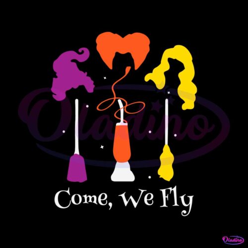 come-we-fly-svg-funny-halloween-witches-svg-download