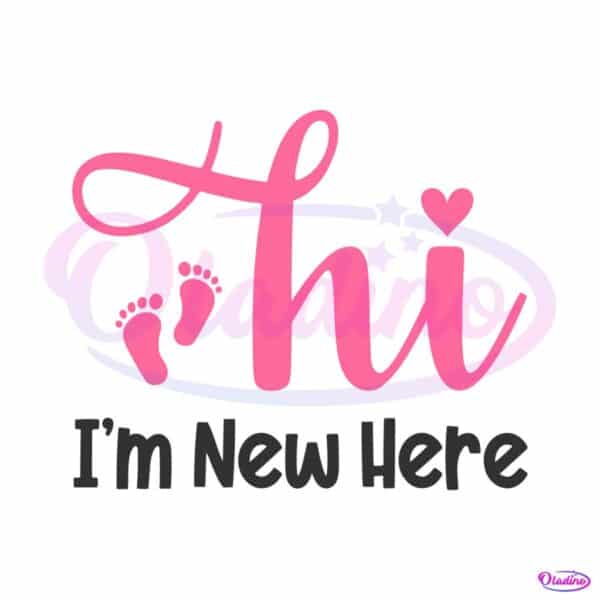 hi-im-new-here-svg-welcome-baby-svg-file-for-cricut