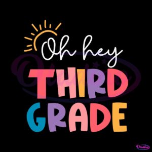 oh-hey-third-grade-teacher-quote-svg-cutting-digital-file