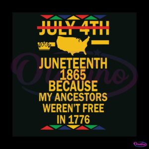 juneteenth-day-my-ancestors-werenot-free-in-1776-svg-file