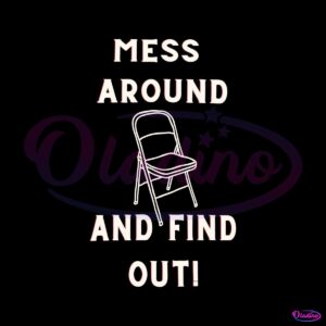 mess-around-and-find-out-folding-chair-svg-file-for-cricut