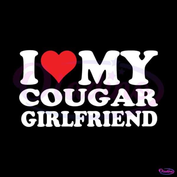 funny-i-love-my-cougar-girlfriend-svg-digital-cricut-file