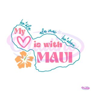 my-heart-is-with-maui-svg-maui-strong-svg-digital-file