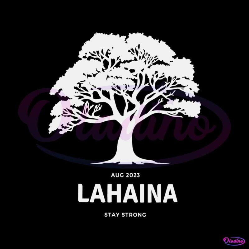 aug-2023-lahaina-stay-strong-svg-maui-wildfires-svg-file