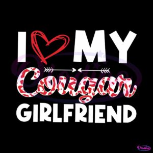 i-love-my-cougar-girlfriend-svg-cutting-digital-file