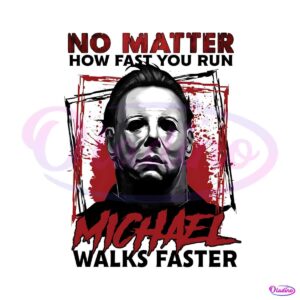 no-matter-how-fast-you-run-png-michael-walks-faster-png