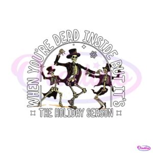 when-you-are-dead-inside-funny-dancing-skeleton-svg-file