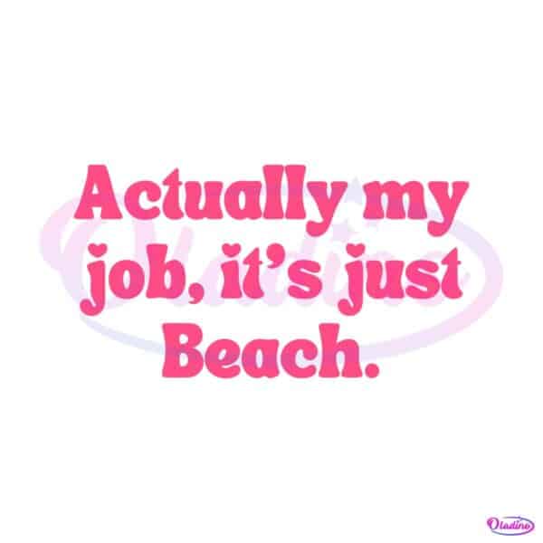 actually-my-job-its-just-beach-svg-beachy-vibe-svg-cricut-file