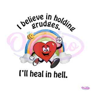 cute-heart-i-believe-in-holding-grudges-i-will-heal-in-hell-png