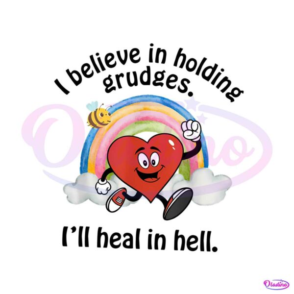cute-heart-i-believe-in-holding-grudges-i-will-heal-in-hell-png