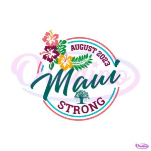 august-2023-maui-strong-svg-lahaina-banyan-tree-svg-file