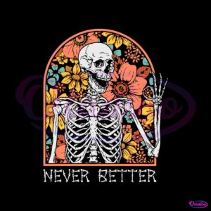 never-better-skeleton-svg-skeleton-floral-halloween-svg-file