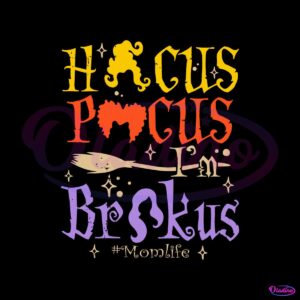 hocus-pocus-im-brokus-mom-life-svg-graphic-design-file