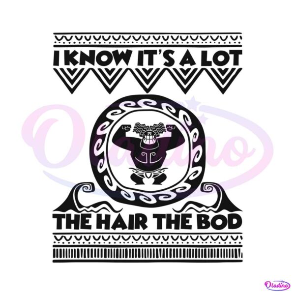 i-know-its-a-lot-the-hair-the-bod-disney-svg-cutting-file